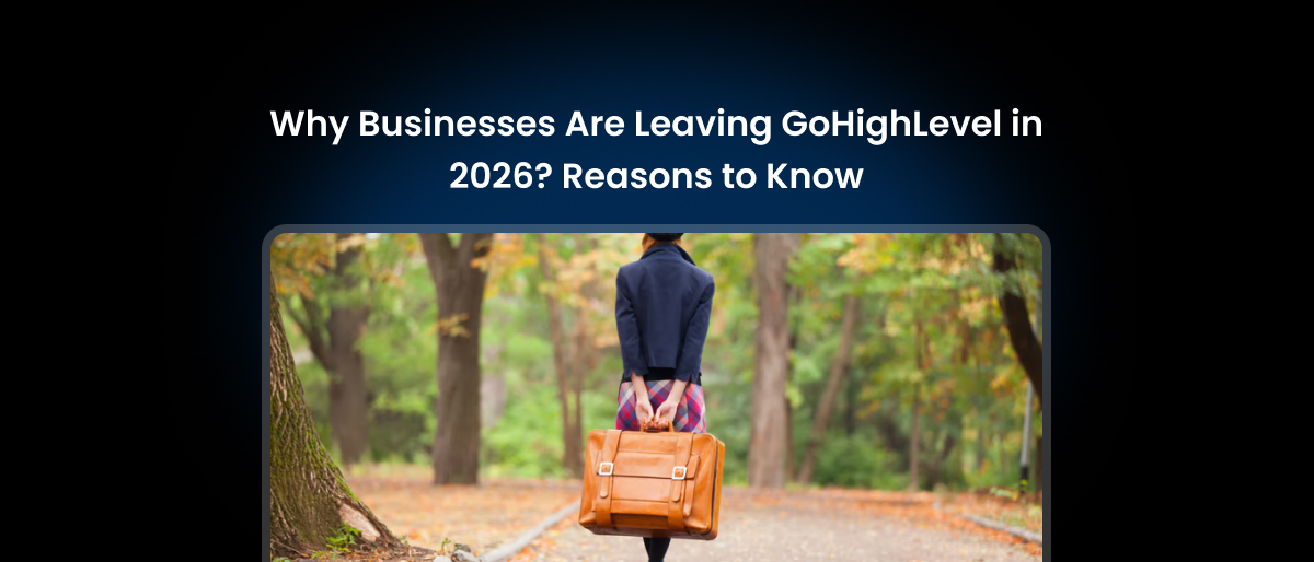 why businesses are leaving GoHighLevel
